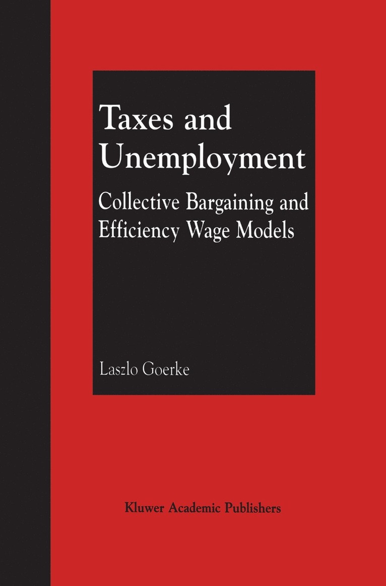 Laszlo Goerke - Taxes and Unemployment, Häftad