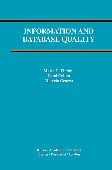 Mario G. Piattini, Coral Calero, Marcela F. Genero - Information and Database Quality, Häftad