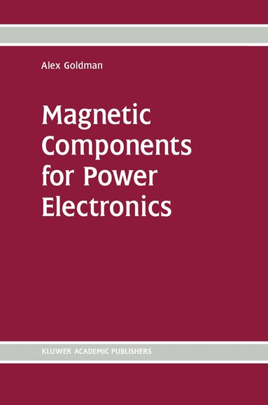 Alex Goldman - Magnetic Components for Power Electronics, Häftad