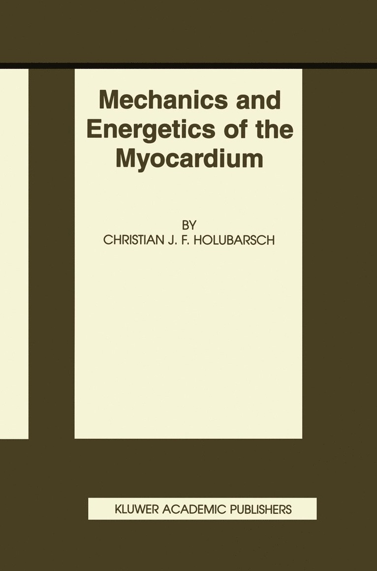 Christian J.F. Holubarsch, Christian J. F. Holubarsch - Mechanics and Energetics of the Myocardium, Häftad
