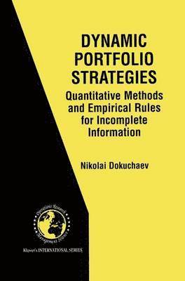 bokomslag Dynamic Portfolio Strategies: quantitative methods and empirical rules for incomplete information