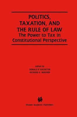 Politics, Taxation, and the Rule of Law 1