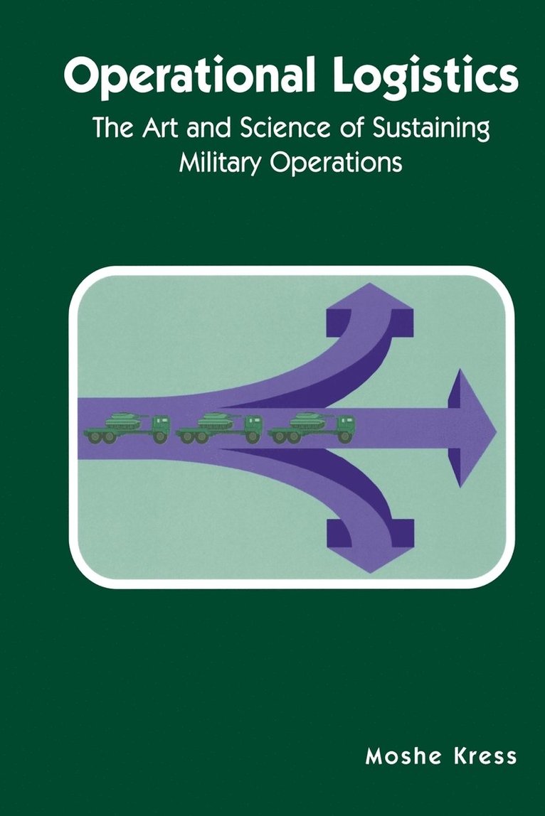 Moshe Kress - Operational Logistics: The Art and Science of Sustaining Military Operations, Häftad