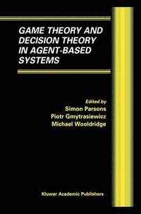 bokomslag Game Theory and Decision Theory in Agent-Based Systems