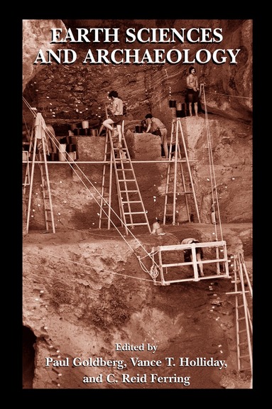 Paul Goldberg, Vance T. Holliday, C. Reid Ferring - Earth Sciences and Archaeology, Häftad