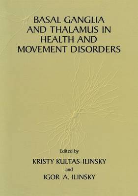 Kristy Kultas-Ilinsky, Igor A. Ilinsky - Basal Ganglia and Thalamus in Health and Movement Disorders, Häftad