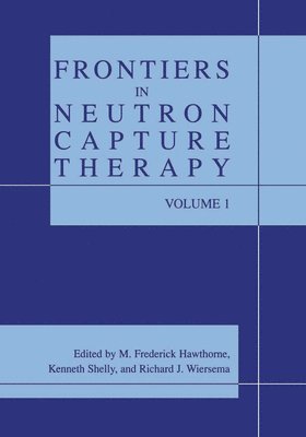 Frontiers in Neutron Capture Therapy 1