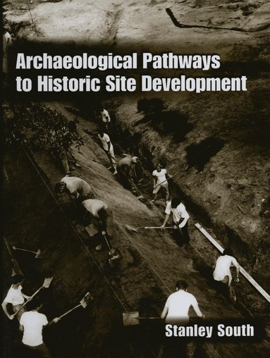 Stanley South - Archaeological Pathways to Historic Site Development, Häftad
