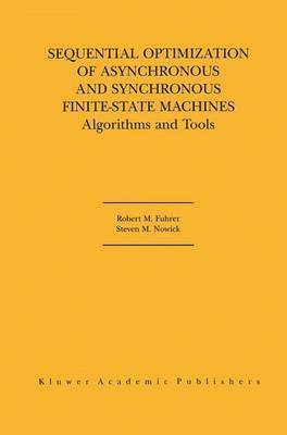 Robert M. Fuhrer, Steven M. Nowick - Sequential Optimization of Asynchronous and Synchronous Finite-State Machines, Häftad