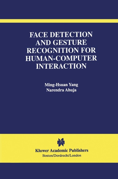 Ming-Hsuan Yang, Narendra Ahuja - Face Detection and Gesture Recognition for Human-Computer Interaction, Häftad