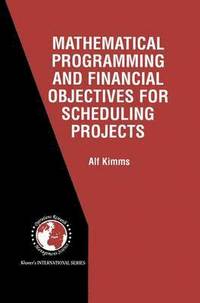 bokomslag Mathematical Programming and Financial Objectives for Scheduling Projects