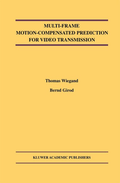 Thomas Wiegand, Bernd Girod - Multi-Frame Motion-Compensated Prediction for Video Transmission, Häftad