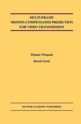 Thomas Wiegand, Bernd Girod - Multi-Frame Motion-Compensated Prediction for Video Transmission, Häftad