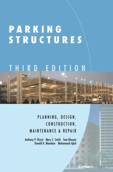 Anthony P. Chrest, Mary S. Smith, Sam Bhuyan, Mohammad Iqbal, Donald R. Monahan - Parking Structures, Häftad