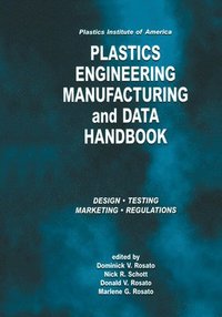 bokomslag Plastics Institute of America Plastics Engineering, Manufacturing & Data Handbook