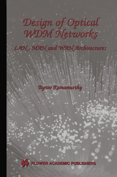 Byrav Ramamurthy - Design of Optical WDM Networks, Häftad