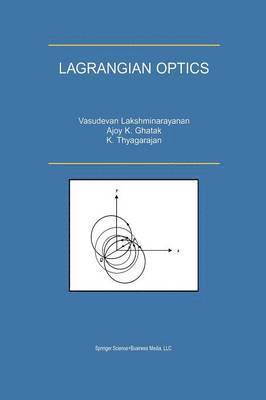 V. Lakshminarayanan, Ajoy Ghatak, K. Thyagarajan - Lagrangian Optics, Häftad