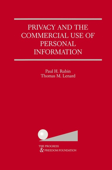 Paul H. Rubin, Thomas M. Lenard - Privacy and the Commercial Use of Personal Information, Häftad