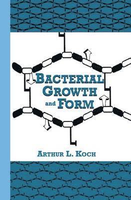 A.L. Koch, A. L. Koch, Arthur Koch - Bacterial Growth and Form, Häftad