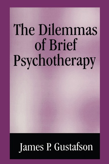J. Perry Gustafson - Dilemmas of Brief Psychotherapy, Häftad