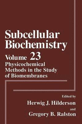 Herwig J. Hilderson, Gregory B. Ralston - Physicochemical Methods in the Study of Biomembranes, Häftad