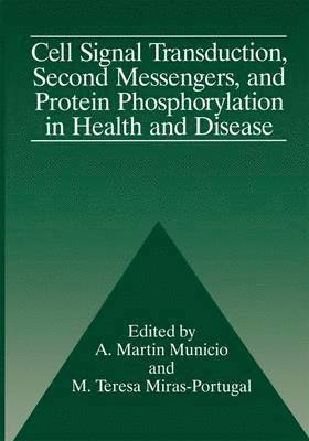 A.M. Municio, M.T. Miras-Portugal, A. M. Municio, M. T. Miras-Portugal - Cell Signal Transduction, Second Messengers, and Protein Phosphorylation in Health and Disease, Häftad