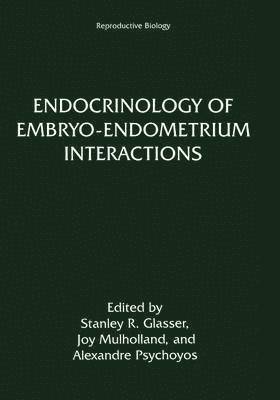 Endocrinology of EmbryoEndometrium Interactions 1