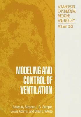 Stephen J.G. Semple, Lewis Adams, Brian J. Whipp, Stephen J. G. Semple - Modeling and Control of Ventilation, Häftad