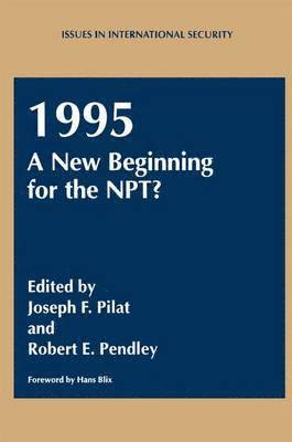 J.F. Pilat, R.E. Pendley, J. F. Pilat, R. E. Pendley - 1995: A New Beginning for the NPT?, Häftad