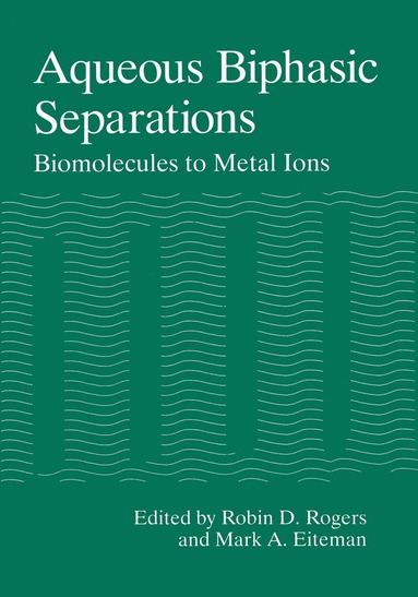 Robin D. Rogers, M.A. Eiteman - Aqueous Biphasic Separations, Häftad