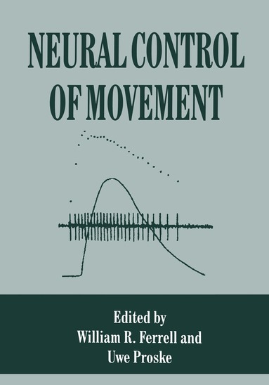 W.R. Ferrell, Uwe Proske - Neural Control of Movement, Häftad
