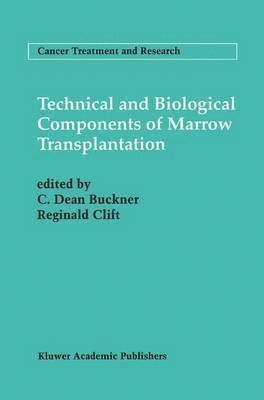 C. Dean Buckner, Reginald Clift - Technical and Biological Components of Marrow Transplantation, Häftad