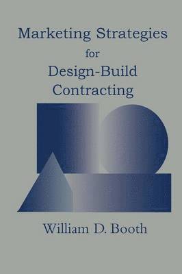 Marketing Strategies for Design-Build Contracting 1