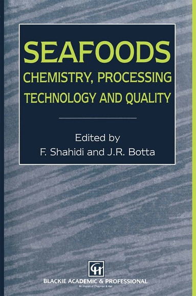 Fereidoon Shahidi, J.R. Botta - Seafoods: Chemistry, Processing Technology and Quality, Häftad