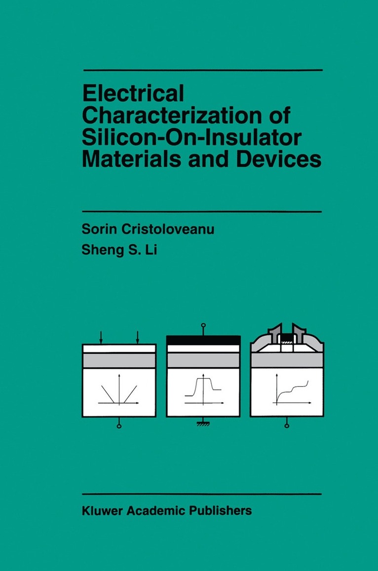 Sorin Cristoloveanu, Sheng Li - Electrical Characterization of Silicon-on-Insulator Materials and Devices, Häftad