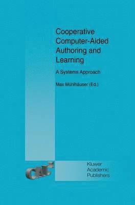 Cooperative Computer-Aided Authoring and Learning 1