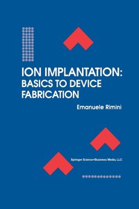 bokomslag Ion Implantation: Basics to Device Fabrication