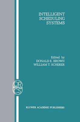 Donald E. Brown, William T. Scherer - Intelligent Scheduling Systems, Häftad