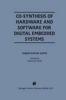 Rajesh Kumar Gupta - Co-Synthesis of Hardware and Software for Digital Embedded Systems, Häftad