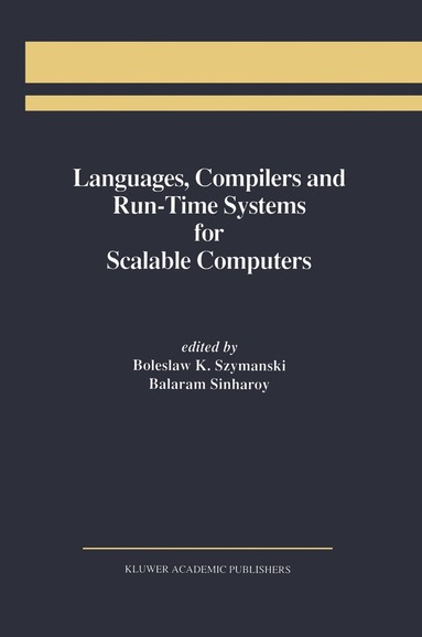 Boleslaw K. Szymanski, Balaram Sinharoy - Languages, Compilers and Run-Time Systems for Scalable Computers, Häftad