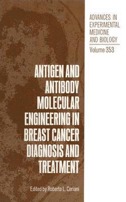 Antigen and Antibody Molecular Engineering in Breast Cancer Diagnosis and Treatment 1
