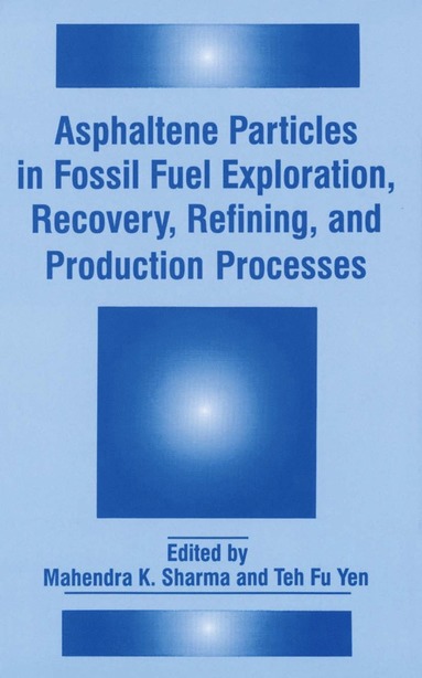 bokomslag Asphaltene Particles in Fossil Fuel Exploration, Recovery, Refining, and Production Processes