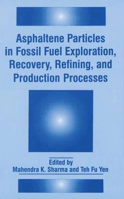 Asphaltene Particles in Fossil Fuel Exploration, Recovery, Refining, and Production Processes 1