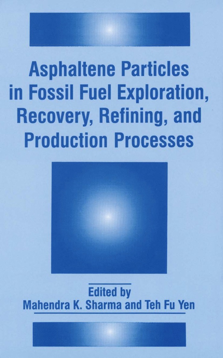 Mahendra K. Sharma, Teh Fu Yen - Asphaltene Particles in Fossil Fuel Exploration, Recovery, Refining, and Production Processes, Häftad