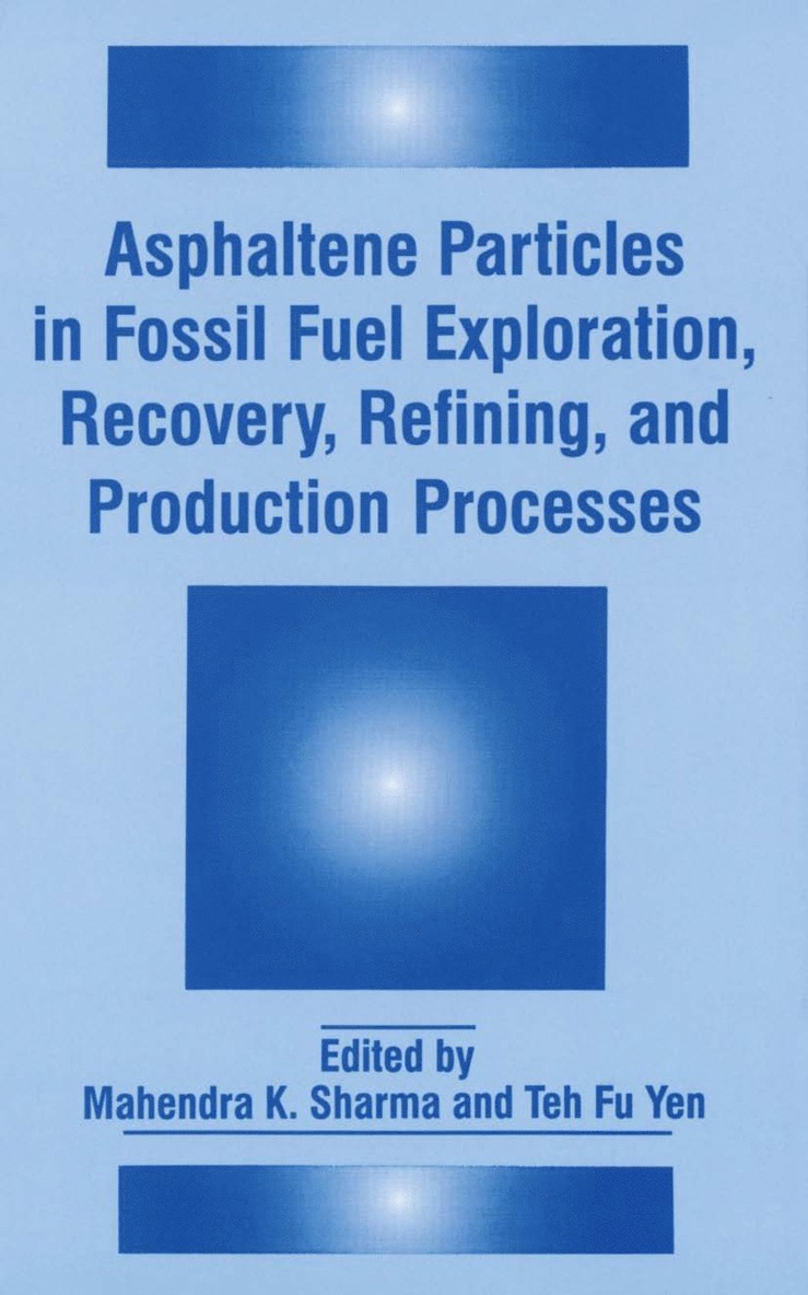 Asphaltene Particles in Fossil Fuel Exploration, Recovery, Refining, and Production Processes 1