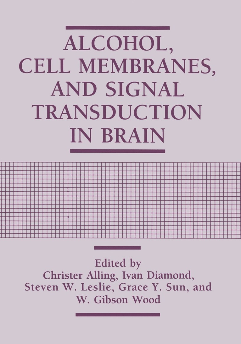 Christer Alling, Ivan Diamond, Steven W. Leslie, Grace Y. Sun, W. Gibson Wood - Alcohol, Cell Membranes, and Signal Transduction in Brain, Häftad