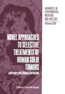 Novel Approaches to Selective Treatments of Human Solid Tumors 1