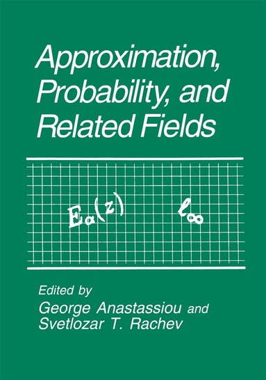 George A. Anastassiou, Svetlozar T. Rachev - Approximation, Probability, and Related Fields, Häftad