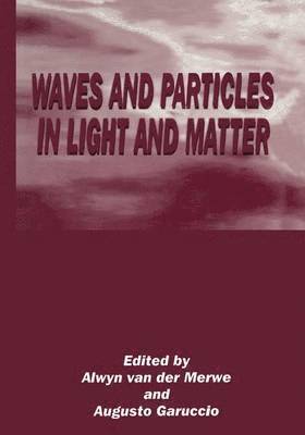 Augusto Garuccio, Alwyn van der Merwe, Alwyn Van Der Merwe, Alwyn Merwe, Alwyn Van Der Merwe - Waves and Particles in Light and Matter, Häftad