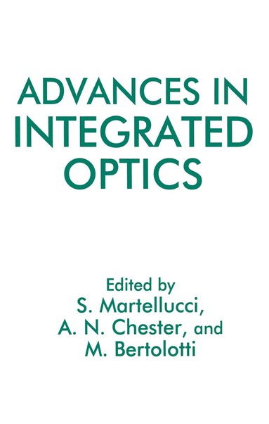 M. Bertolotti, Arthur N. Chester, S. Martellucci - Advances in Integrated Optics, Häftad